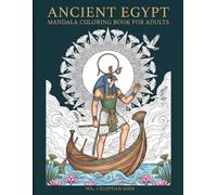 Ancient Egypt Mandala Coloring Book for Adults Vol.1 Egyptian Gods: Mythological Mandalas and Sacred Symbols for Stress Relief and Deep Relaxation