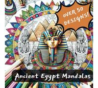 Ancient Egypt Mandalas: A Relaxing Coloring Book For Adults (Adult Mandala Coloring Books)