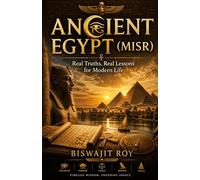 ANCIENT EGYPT (MISR): Real Truths, Real Lessons for Modern Life