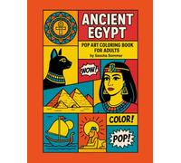 Ancient Egypt Pop Art Coloring Book For Adults: 40 Unique Egyptian-Inspired Coloring Pages | Stress Relief and Relaxation | Mindful Pop Art Designs for Creativity and Fun