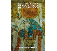 Ancient Egypt, Ra and the Empire of Solar Gods: 2 (Egyptian Cosmos Trilogy)
