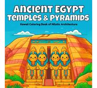 Ancient Egypt, Temples & Pyramids: Kawaii Coloring Book of Nilotic Architecture