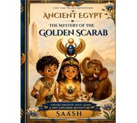 Ancient Egypt: The Mystery of the Golden Scarab: A Tiny Time Village Adventure of Mystery, Ancient Machines, Nile Life, History, Learning & Fun