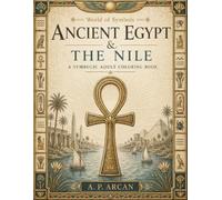 Ancient Egypt & the Nile: A Symbolic Coloring Book for Adults (World of Symbols)