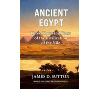 Ancient Egypt: Three Thousand Years of the Civilization of the Nile (World Cultures Revisited)