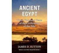 Ancient Egypt: Three Thousand Years of the Civilization of the Nile (World Cultures Revisited)