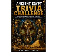 Ancient Egypt Trivia Challenge: 250 Questions About Pharaohs, Pyramids, Gods, Hieroglyphs, Daily Life & Ancient Mysteries (The Ultimate Trivia Series)