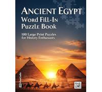 Ancient Egypt Word Fill-in Puzzle Book: 100 Large Print Puzzles for History Enthusiasts | An Educational Activity Book to Explore Pharaohs, Pyramids, ... Gods | A Fun Gift for Egyptology Lovers