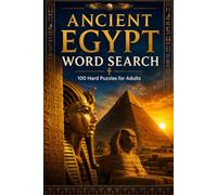 Ancient Egypt Word Search: 100 Hard Puzzles for Adults on Pharaohs, Pyramids, Hieroglyphics and Egyptian Mythology