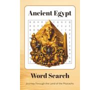 Ancient Egypt Word Search Puzzles: 70+ Fascinating Puzzles About Pharaohs, Pyramids, Gods, Hieroglyphs, Mummies, the Nile & More | A Great Gift for History Lovers