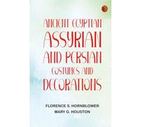 Ancient Egyptian, Assyrian, and Persian costumes and decorations