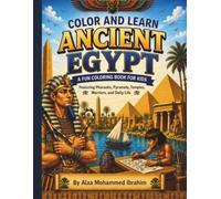 Ancient Egyptian Civilization Coloring Book for Kids: 40 Fun and Easy Coloring Pages Featuring Pyramids, Pharaohs, Temples, and the Nile (Ancient Egypt for Kids Series)
