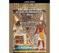 Ancient Egyptian Echoes of Immortality: The Book of Going Forth by Day (Legends of Antiquity)