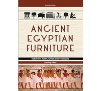 Ancient Egyptian Furniture Volume II: Volume II - Boxes, Chests and Footstools: 2
