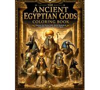 Ancient Egyptian Gods Coloring Book: 12 Legendary Gods, Sacred Symbols, Mythology & Temple Art for Kids, Teens and Adults: Discover Ra, Anubis, Horus, ... Coloring Pages Inspired by Ancient Egypt