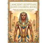 Ancient Egyptian Gods Coloring Book: Mythology, Temples & Sacred Symbols: Detailed Coloring Pages Featuring Set, Nephthys, Ma'at, Amun-Ra, Nut, Geb, ... Khepri, Taweret and More for Teens & Adults
