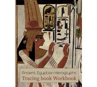 Ancient Egyptian Hieroglyphs tracing book Workbook: Journal for learning how to write & read Ancient Egyptian hieroglyphs, handwriting book, Practicing and Drawing for Beginners