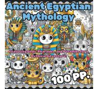 Ancient Egyptian Mythology: 50 Adorable and Easy Designs Featuring Gods, Pharaohs, and Pyramids for a Mythical Adventure!
