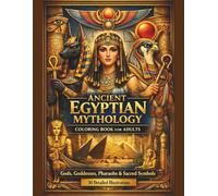 ANCIENT EGYPTIAN MYTHOLOGY Coloring Book for Adults: 50 Single-Sided Illustrations of Egyptian Gods, Goddesses, Pharaohs & Sacred Symbols - An ... Egypt (MYTHOLOGICAL WORLDS COLORING SERIES)