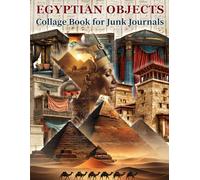 Ancient Egyptian Objects Ephemera Book: Over 140 Vintage Cut-Outs of Egyptian Artifacts, Vases, Statues, Jewelry, Architecture, Boats, Masks & More ... Scrapbooking, Mixed Media & Collage Art