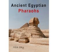 Ancient Egyptian Pharaohs: A Stunning Visual Collection