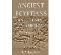 Ancient Egyptians And Chinese In America: Old World Origins of American Civilization, Volume 1