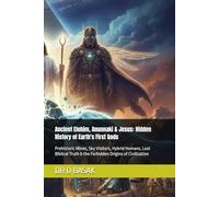 Ancient Elohim, Anunnaki & Jesus: Hidden History of Earth's First Gods: Prehistoric Mines, Sky Visitors, Hybrid Humans, Lost Biblical Truth & the ... (The Complete World of Ancient Civilizations)