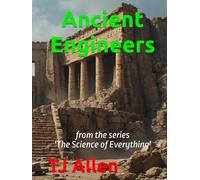 Ancient Engineers: from the series 'The Science of Everything'