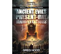 Ancient Evils, Present-Day Manifestations Volume 1: The Rise of the Ekklesia