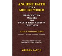 Ancient Faith for a Modern World: First-Century Answers for Twenty-First-Century Questions from the Perspective of Astrophysics and Patristics