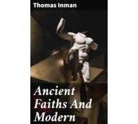 Ancient Faiths And Modern (ebook)