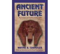 Ancient Future: The Teachings and Prophetic Wisdom of the Seven Hermetic Laws of Ancient Egypt