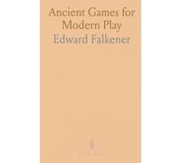 Ancient Games for Modern Play: Rules, examples, and cultural notes on Egyptian, Greek, Roman and Oriental pastimes