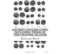 Ancient Gaulish Coins : including those of the Channel Islands