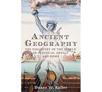 Ancient Geography: The Discovery of the World in Classical Greece and Rome (Library of Classical Studies)