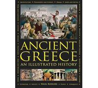 Ancient Greece: An Illustrated History: An Illustrated History & Encyclopedia