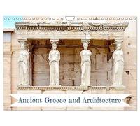 Ancient Greece and Architecture (Wall Calendar 2026 DIN A4 landscape), CALVENDO 12 Month Wall Calendar: Architectural details of ancient Greek structures