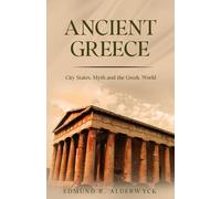 Ancient Greece: City States, Myth and the Greek World (History in Short Reads)