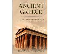 Ancient Greece: City States, Myth and the Greek World (History in Short Reads)