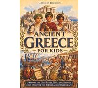 Ancient Greece for Kids: Explore the City-States, Meet the Heroes, and Discover the Birthplace of Democracy (History Explorers)