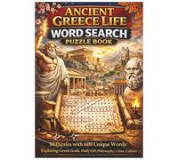 Ancient Greece Life Word Search Puzzle Book: 50 Puzzles with 600 Unique Words Exploring Greek Gods, Daily Life, Philosophy, Cities, and Culture