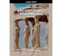 Ancient Greece, Rise and Fall (Ancient Worlds and Civilizations)