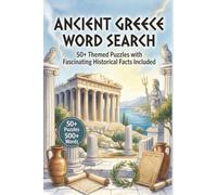 Ancient Greece Word Search: 50+ Themed Puzzles with Fascinating Historical Facts Included (Ancient Civilization Word Puzzle Series)