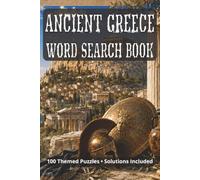 Ancient Greece Word Search Book: 100 Themed Puzzles with Solutions, Gods and Goddesses, Trojan War, Mythical Creatures and more • 6x9 inches, 176 pages • 2000+ terms.