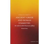 Ancient Gr nd Roman Symmetry: the indestructible fallacy (Introducing Symmetry)