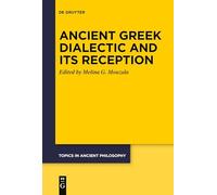 Ancient Greek Dialectic and Its Reception: 10 (Topics in Ancient Philosophy / Themen der antiken Philosophie, 10)