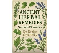 Ancient Herbal Remedies: Nature's Pharmacy
