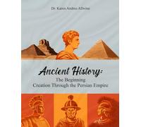 Ancient History: The Beginning Creation Through the Persian Empire