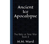 Ancient Ice Apocalypse: The Relic of Time War #4