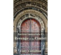 Ancient Immortals #3 Revenge of the Cimbri (Ancient Immortals series by Caty Callahan (mass market))